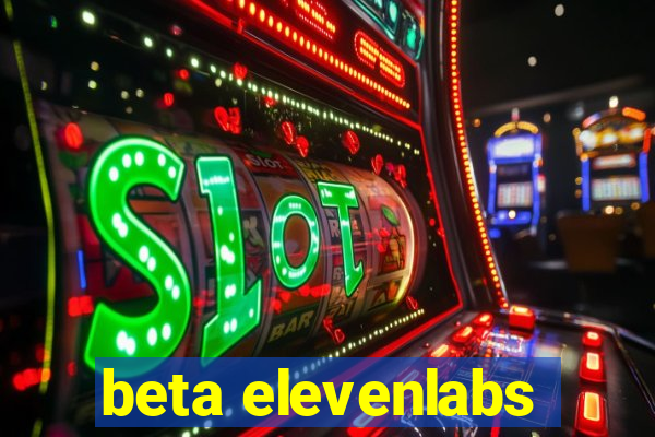 beta elevenlabs